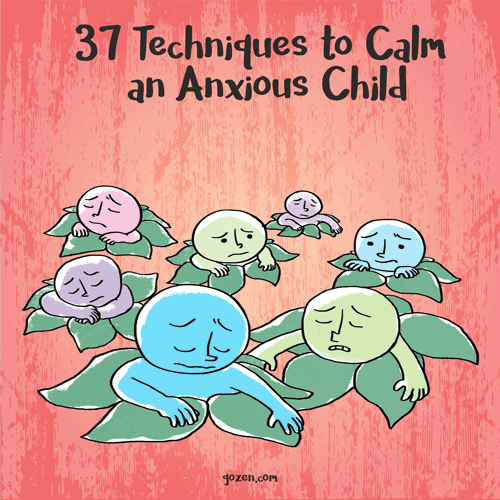 37 Techniques to Calm an Anxious Child