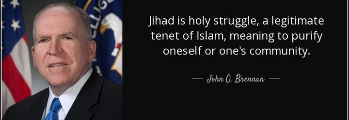 CIA Director John O Brennan agrees that Jihad (and Zealotry) is essentially a spiritual and moral struggle