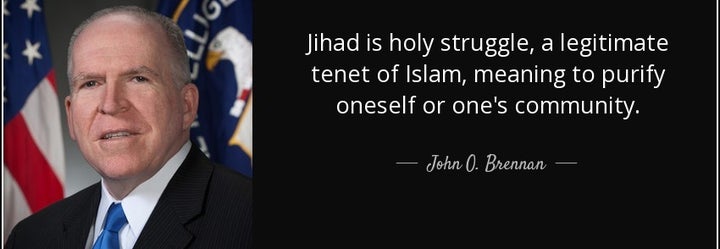 CIA Director John O Brennan agrees that Jihad (and Zealotry) is essentially a spiritual and moral struggle