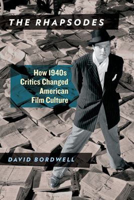 <p><em>The Rhapsodes: How 1940s Critics Changed American Film Culture</em> </p>