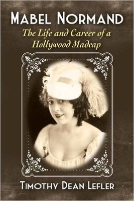 <p><em>Mabel Normand: The Life and Career of a Hollywood Madcap</em> </p>