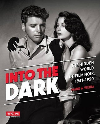<p><em>Into the Dark: The Hidden World of Film Noir, 1941-1950</em> </p>