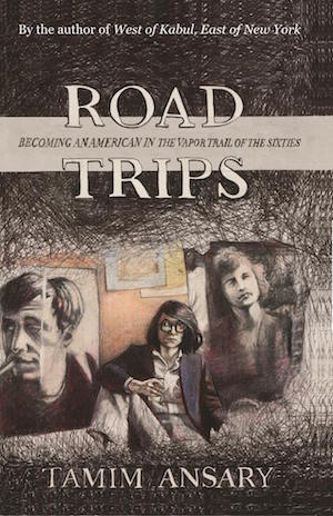Road Trips: Becoming an American in the vapor trail of The Sixties