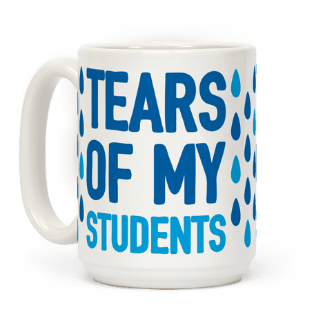 Tears Of My Students Mug