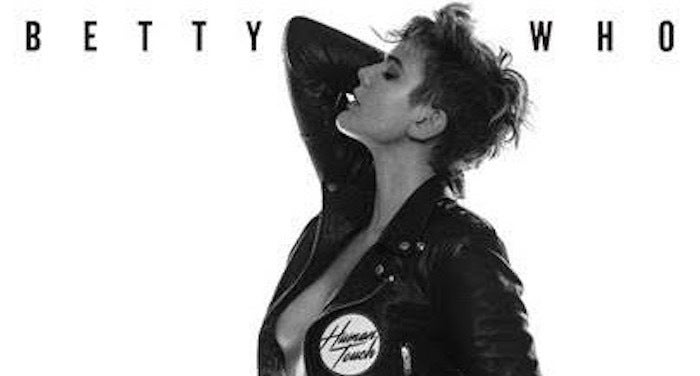 Australian singer Betty Who previews her upcoming sophomore set with new single “Human Touch.” The track now has a complete r