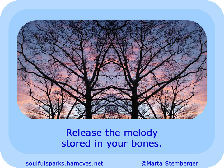 “Release the melody stored in your bones.” (Soulful Wizardess Marta Stemberger, Melody in Your Bones) 