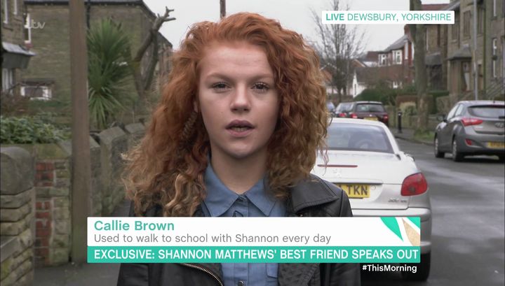 Shannon Matthews' Friend Callie Brown has spoken of her close friendship with the then 9-year-old, who is now living with a new family