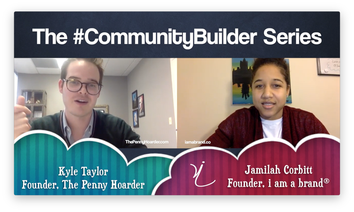 Episode 3 of The #CommunityBuilder Series featuring Kyle Taylor of The Penny Hoarder