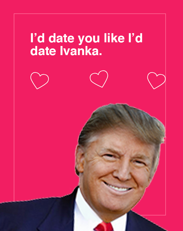 'I'd date you like I'd date Ivanka'