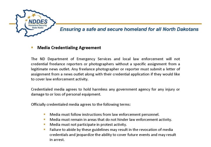 <p>To be considered a working member of the press at Standing Rock, all journalists needed to signed the State's <em>Media Credentialing Agreement. </em></p>