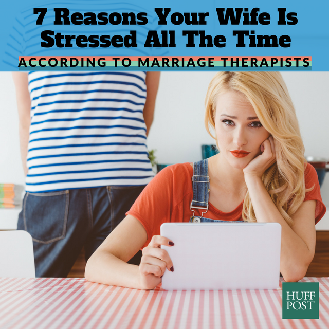 Heres Why Your Wife Is Stressed All The Time Huffpost Life 2752