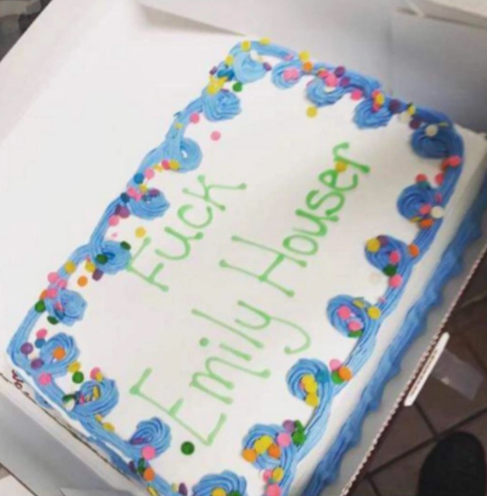 <strong>They bought a cake iced with the phrase 'Fuck Emily Houser' </strong>