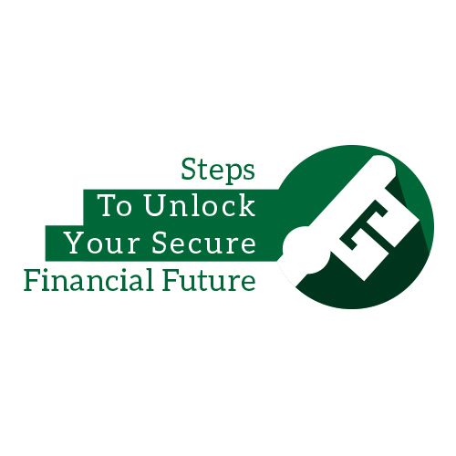 Steps To Unlock Your Secure Financial Future