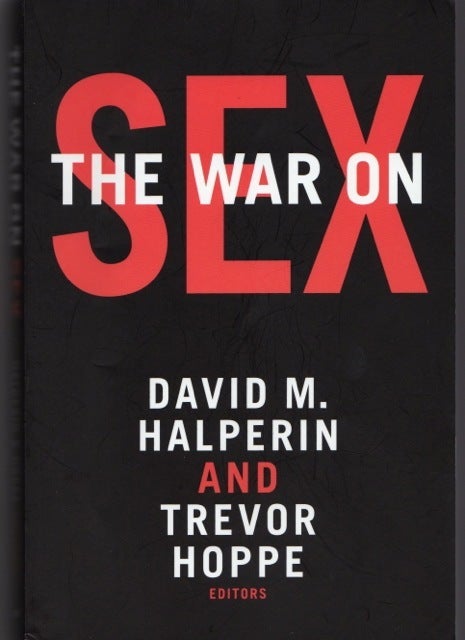<p><a href="https://www.dukeupress.edu/the-war-on-sex" target="_blank" role="link" rel="nofollow" class=" js-entry-link cet-external-link" data-vars-item-name="The War on Sex" data-vars-item-type="text" data-vars-unit-name="58f79041e4b071c2617f01a6" data-vars-unit-type="buzz_body" data-vars-target-content-id="https://www.dukeupress.edu/the-war-on-sex" data-vars-target-content-type="url" data-vars-type="web_external_link" data-vars-subunit-name="article_body" data-vars-subunit-type="component" data-vars-position-in-subunit="0">The War on Sex</a></p>
