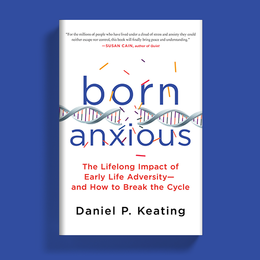 Born Anxious by Daniel P. Keating