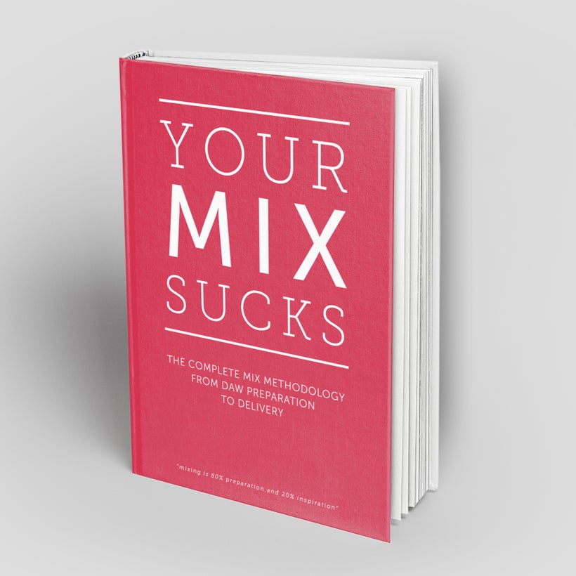 <a rel="nofollow" href="http://www.mixedbymarcmozart.com/buy-mixing-books-tutorials/" target="_blank">“Your Mix Sucks”</a>, M