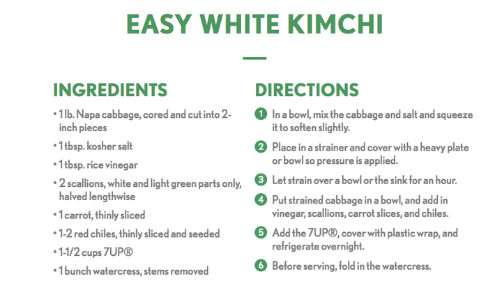 7Up's "Easy White Kimchi" recipe, which includes a generous pour of its own soda, was part of the company's <a href="http://news.drpeppersnapplegroup.com/2017-02-13-New-7UP-Campaign-Mixes-It-Up-Literally" target="_blank" role="link" class=" js-entry-link cet-external-link" data-vars-item-name="“Mix It UP a Little”" data-vars-item-type="text" data-vars-unit-name="59092061e4b02655f84209f0" data-vars-unit-type="buzz_body" data-vars-target-content-id="http://news.drpeppersnapplegroup.com/2017-02-13-New-7UP-Campaign-Mixes-It-Up-Literally" data-vars-target-content-type="url" data-vars-type="web_external_link" data-vars-subunit-name="article_body" data-vars-subunit-type="component" data-vars-position-in-subunit="16">“Mix It UP a Little”</a> campaign -- and people had mixed feelings.