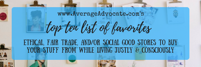 <a rel="nofollow" href="http://www.averageadvocate.com/top-ten-list-of-favorite-social-good-stores" target="_blank">Get the L
