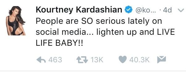 A recent tweet of Kourtney’s that may have rubbed some people the wrong way. My response: “Easy to say when you’re a Kardashian!”