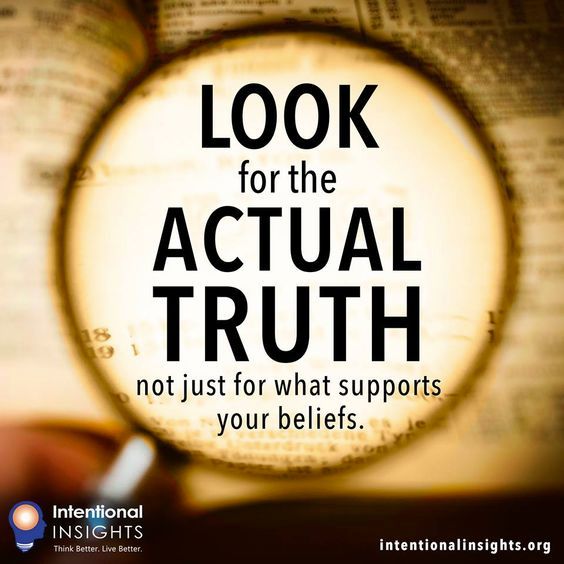 Meme saying “Look for the actual truth, not just for what supports your beliefs (Created for Intentional Insights by Lexie Holliday)