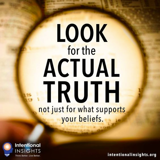 Meme saying “Look for the actual truth, not just for what supports your beliefs (Created for Intentional Insights by Lexie Ho
