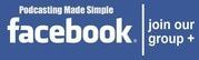 Podcasting Made Simple Facebook Group