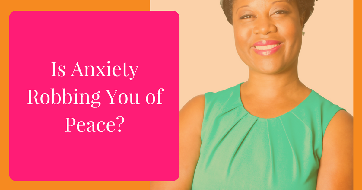 Is Anxiety Robbing You of Peace | HuffPost Contributor