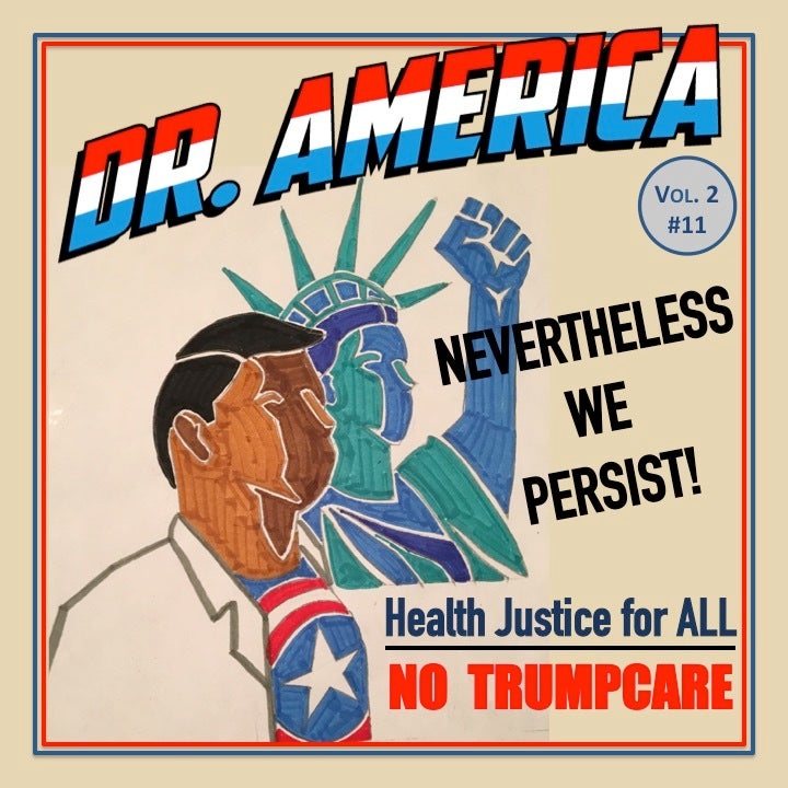 “Nevertheless We Persist to Fight Trumpcare” and more episodes of Dr America are available here. 