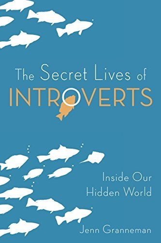 The Secret Lives of Introverts, by Jenn Granneman