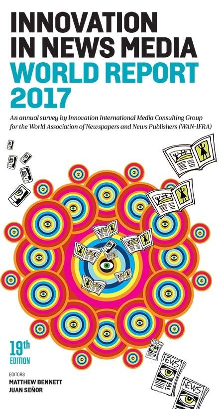 Innovation in News Media World Report 2017 (courtesy Innovation Media Consulting Group)