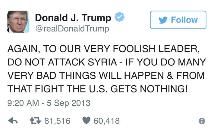 2013: Private citizen Trump tweets at President Obama not to attack Syria.2017: President Trump attacks a Syrian airstrip. 
