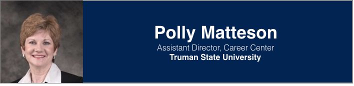 <p>Polly Matteson | Assistant Director, Truman State University Career Center</p>