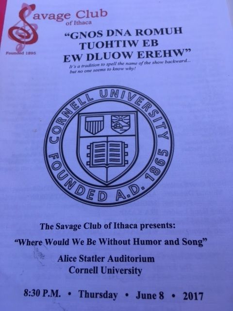 Program - Savage Club of Ithaca, founded 1895. “Where Would We Be Without Humor and Song” - performed June 8, 2017, Alice Statler Auditorium, Cornell University http://www.savageclubofithaca.com/