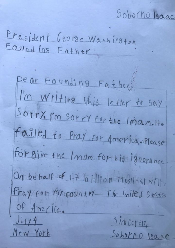 “Dad, I want to write a letter to George Washington.” “Why?” This time, the author of this article very serious in the conversation with his five- year-old son. “I think the Founding Father deserves an apology from the imam. But since the imam will never apologize, I will apologize on behalf of the imam and 1.7 billion Muslims.” This time, the author of this article knew exactly what his son was talking about. So he let his son go ahead. 