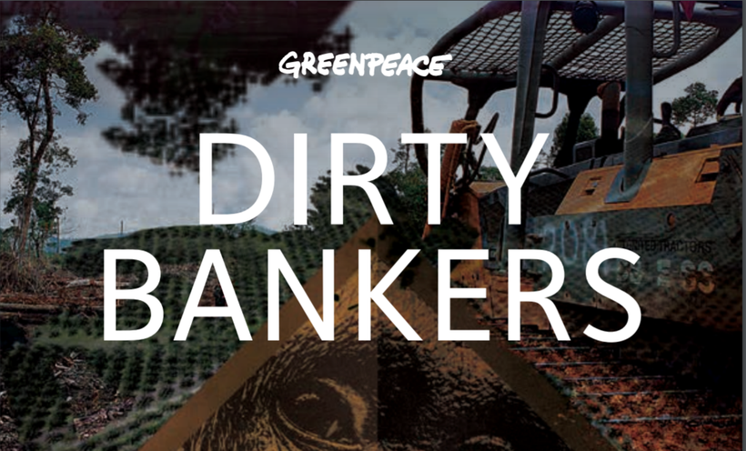 In January, Greenpeace published “Dirty Bankers”, which used publicly-available information to show that major banks were fin