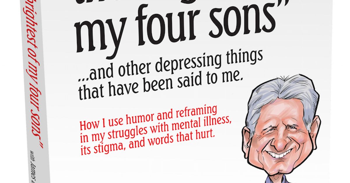 You Are Not The Brightest Of My Four Sons And Other Depressing Things That Have Been Said 