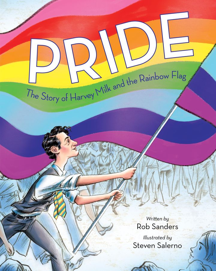 Rob Sanders' <em>Pride: The Story of Harvey Milk and the Rainbow Flag </em>will be published by Random House in April 2018.