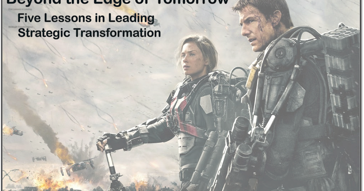 Beyond the Edge of Tomorrow: Five Lessons in Leading Strategic ...