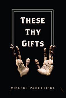 These Thy Gifts by Vincent Panettiere