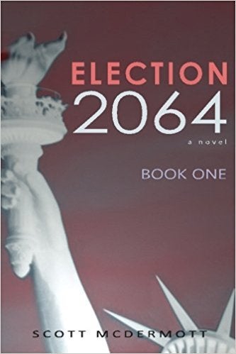 Election 2064: Book One by Scott McDermott 