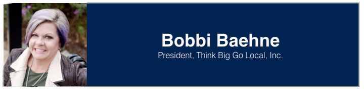 <p><a href="https://www.linkedin.com/in/bobbibaehne/" target="_blank" role="link" rel="nofollow" class=" js-entry-link cet-external-link" data-vars-item-name="Bobbi Baehne" data-vars-item-type="text" data-vars-unit-name="59a44cece4b0d0ef9f1c15d5" data-vars-unit-type="buzz_body" data-vars-target-content-id="https://www.linkedin.com/in/bobbibaehne/" data-vars-target-content-type="url" data-vars-type="web_external_link" data-vars-subunit-name="article_body" data-vars-subunit-type="component" data-vars-position-in-subunit="23">Bobbi Baehne</a>, President at<a href="https://thinkbiggolocal.com/" target="_blank" role="link" rel="nofollow" class=" js-entry-link cet-external-link" data-vars-item-name=" Think Big Go Local, Inc" data-vars-item-type="text" data-vars-unit-name="59a44cece4b0d0ef9f1c15d5" data-vars-unit-type="buzz_body" data-vars-target-content-id="https://thinkbiggolocal.com/" data-vars-target-content-type="url" data-vars-type="web_external_link" data-vars-subunit-name="article_body" data-vars-subunit-type="component" data-vars-position-in-subunit="24"> Think Big Go Local, Inc</a>.</p>