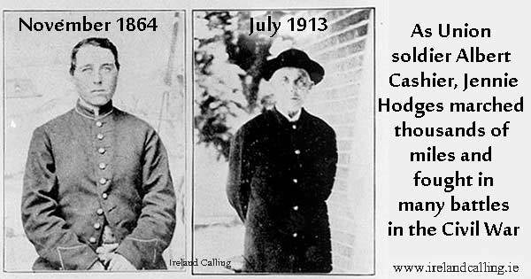 Jennie Hodgers, a fearless female heroine, survived on a veterans pension till her death in 1914. 