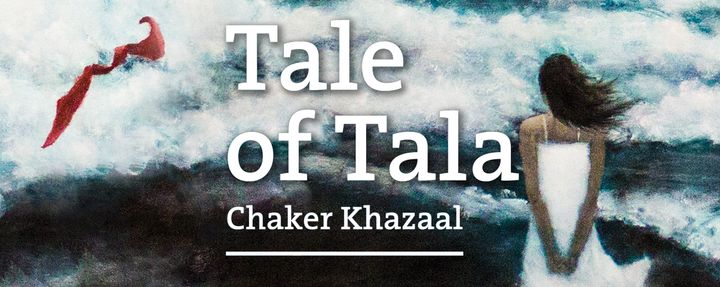 Tale of Tala by Chaker Khazaal