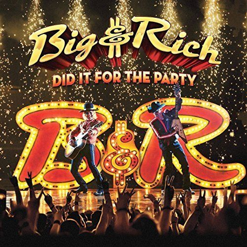 Big & Rich / Did It For The Party