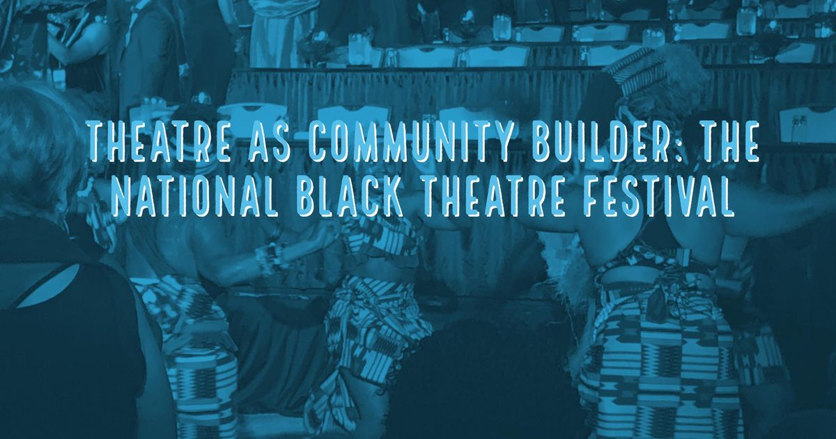 Guest Contributor Carl Sylvestre National Black Theatre Festival