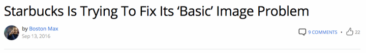 From <a href="https://postgradproblems.com/starbucks-is-trying-to-fix-its-basic-image-problem/" target="_blank" role="link" class=" js-entry-link cet-external-link" data-vars-item-name="Post Grad Problems" data-vars-item-type="text" data-vars-unit-name="59c2bad2e4b06f93538c072d" data-vars-unit-type="buzz_body" data-vars-target-content-id="https://postgradproblems.com/starbucks-is-trying-to-fix-its-basic-image-problem/" data-vars-target-content-type="url" data-vars-type="web_external_link" data-vars-subunit-name="article_body" data-vars-subunit-type="component" data-vars-position-in-subunit="20">Post Grad Problems</a>.