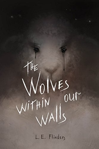 The Wolves Within Our Walls by L.E. Flinders