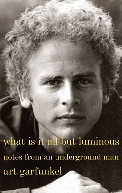Cover of Art Garfunkel's new book What Is It All But Luminous.