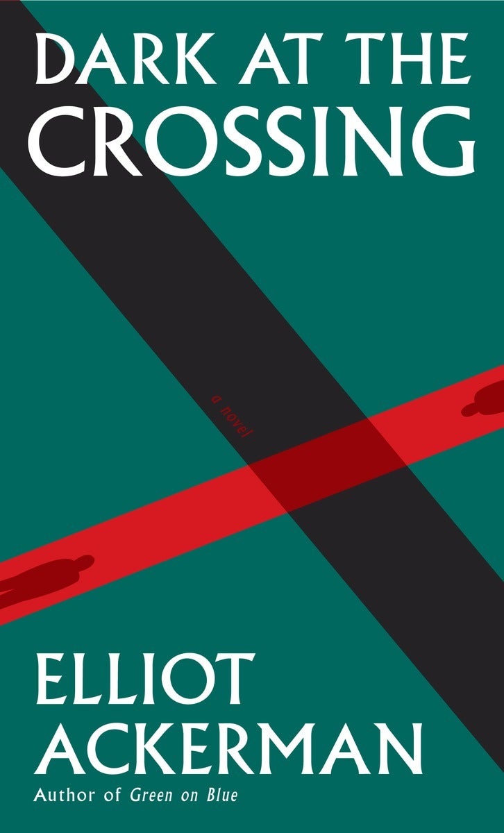 “Dark at the Crossing” Elliot Ackerman