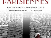 Les Parisiennes How the Women of Paris Lived, Loved, and Died Under Nazi  Occupation